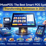 MusePOS: The Best Smart POS System Transforming Businesses in 2026